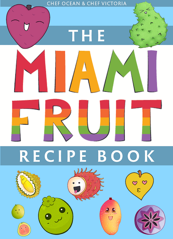 The Miami Fruit Recipe EBook by Chef Ocean and Chef Victoria